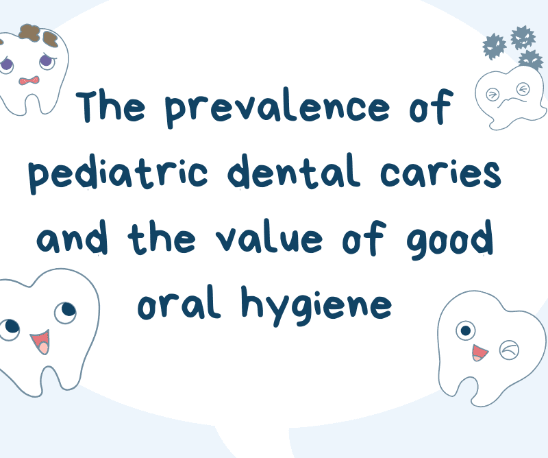 The Prevalence Of Pediatric Dental Caries And The Value Of Good Oral Hygiene